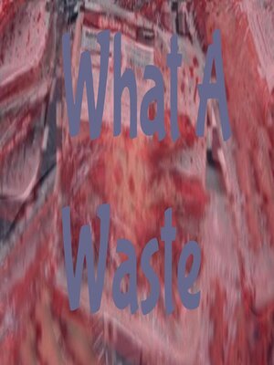 cover image of What a Waste